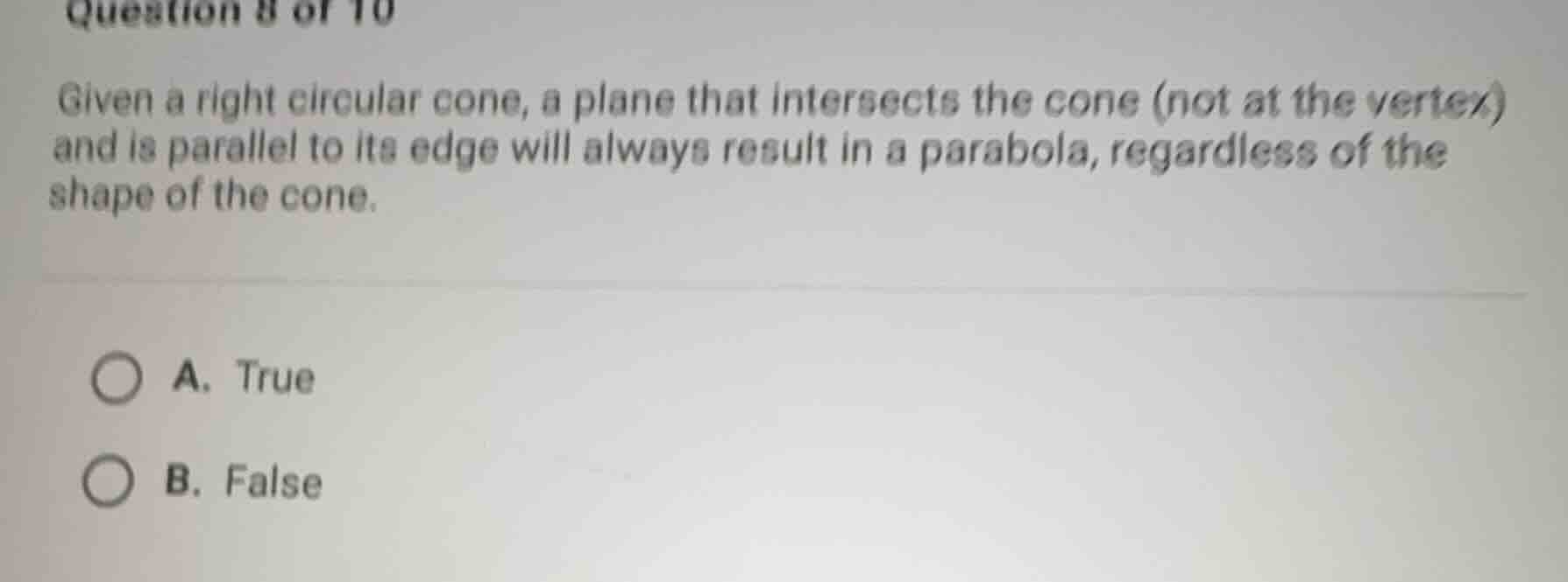 question 8 of 10 given a right circular cone, a plane that intersects t…