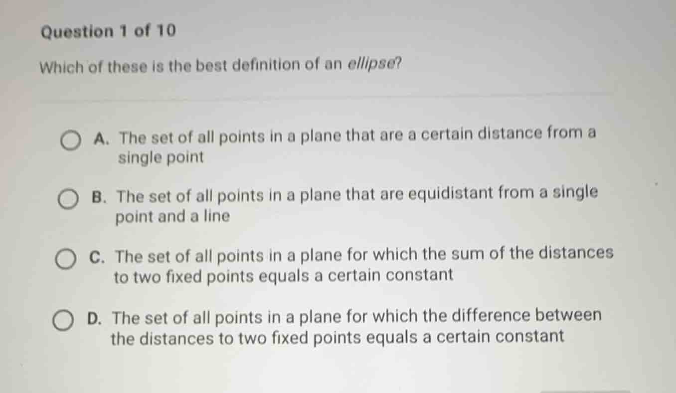 question 1 of 10 which of these is the best definition of an ellipse? a…