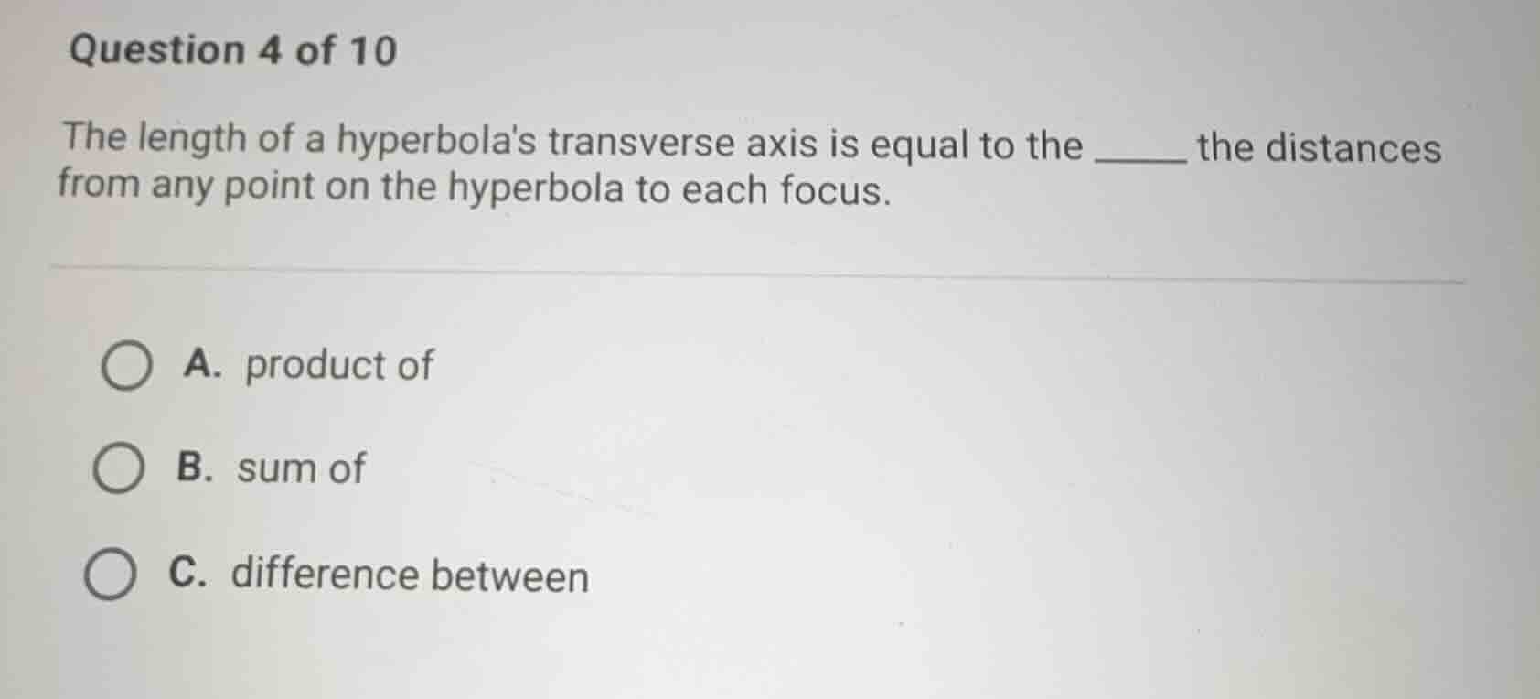 question 4 of 10 the length of a hyperbolas transverse axis is equal to…