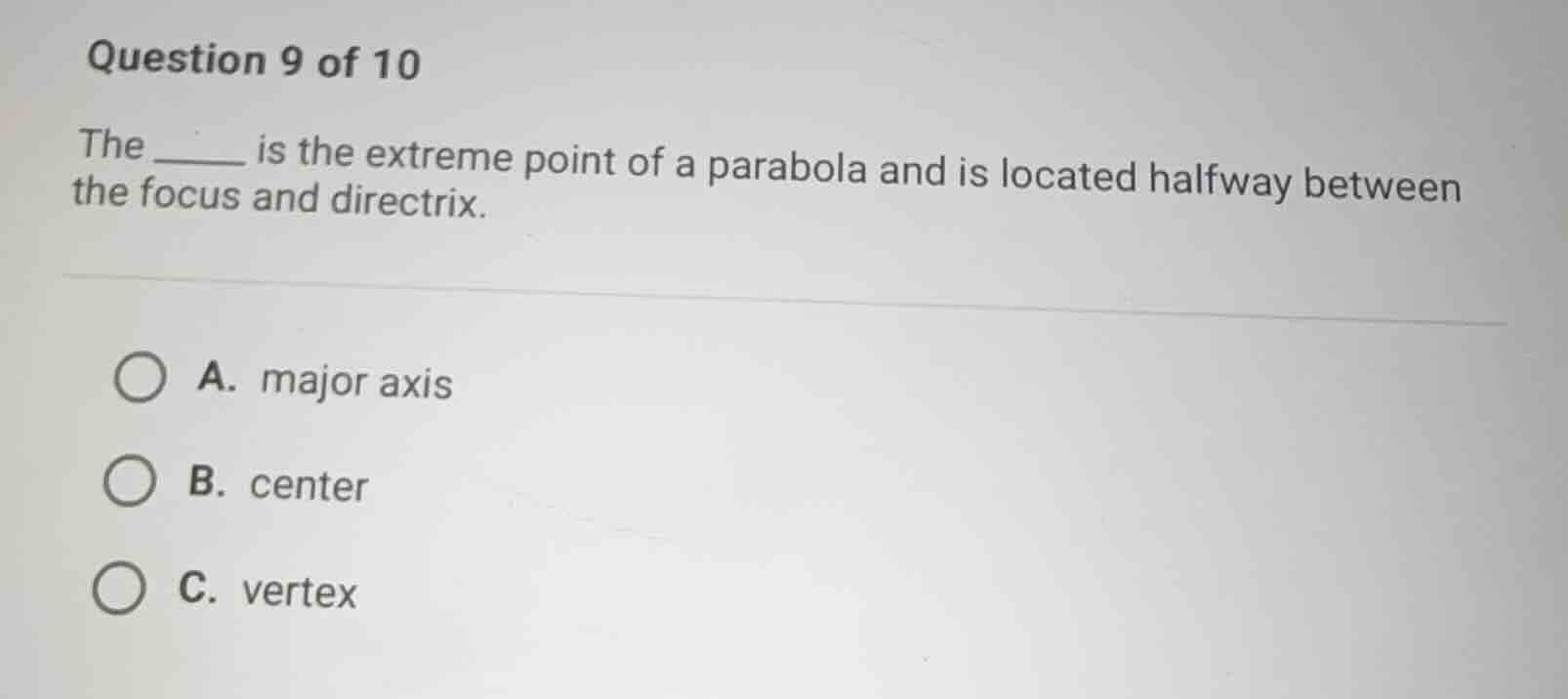 question 9 of 10 the _____ is the extreme point of a parabola and is lo…
