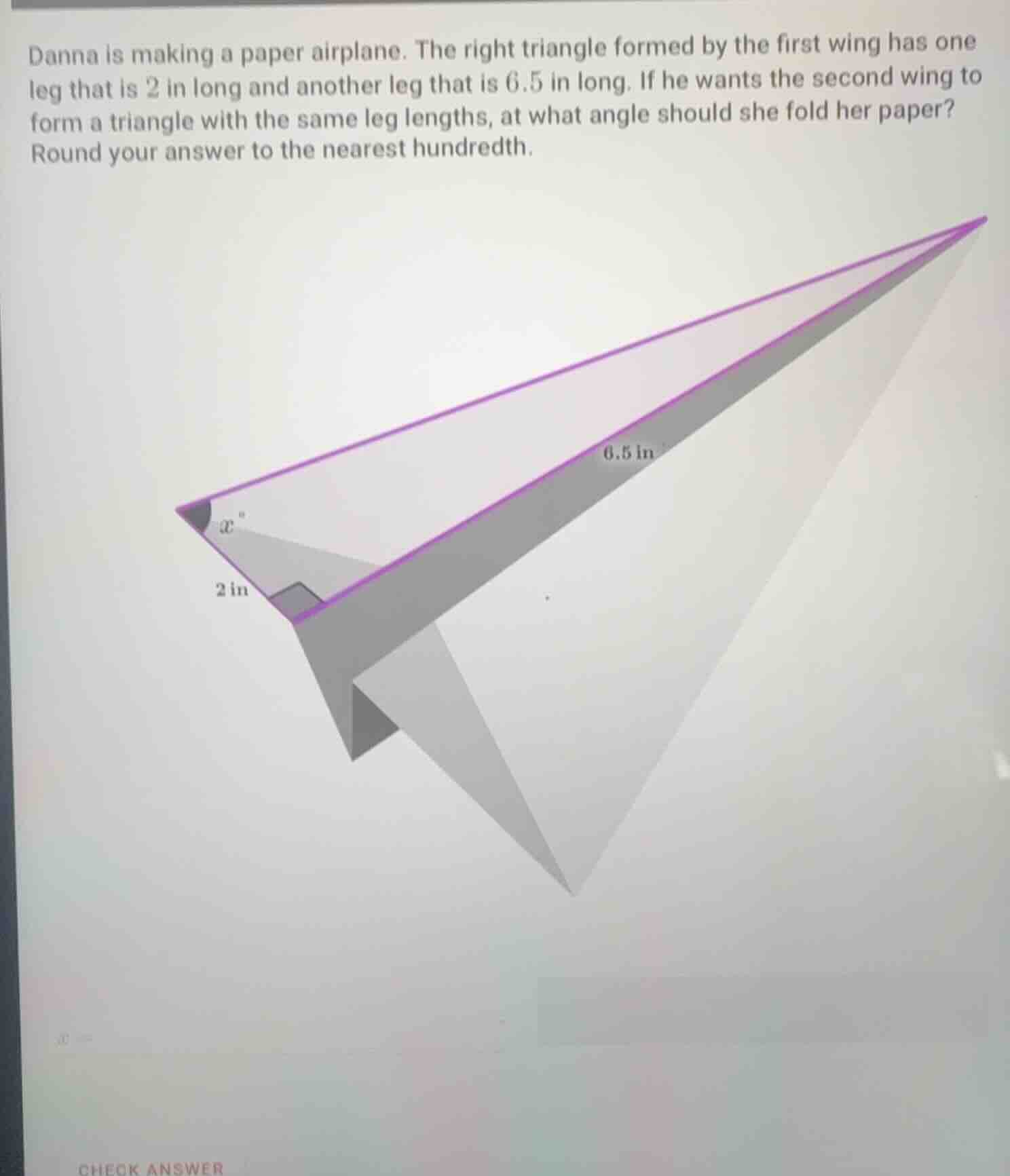 danna is making a paper airplane. the right triangle formed by the firs…