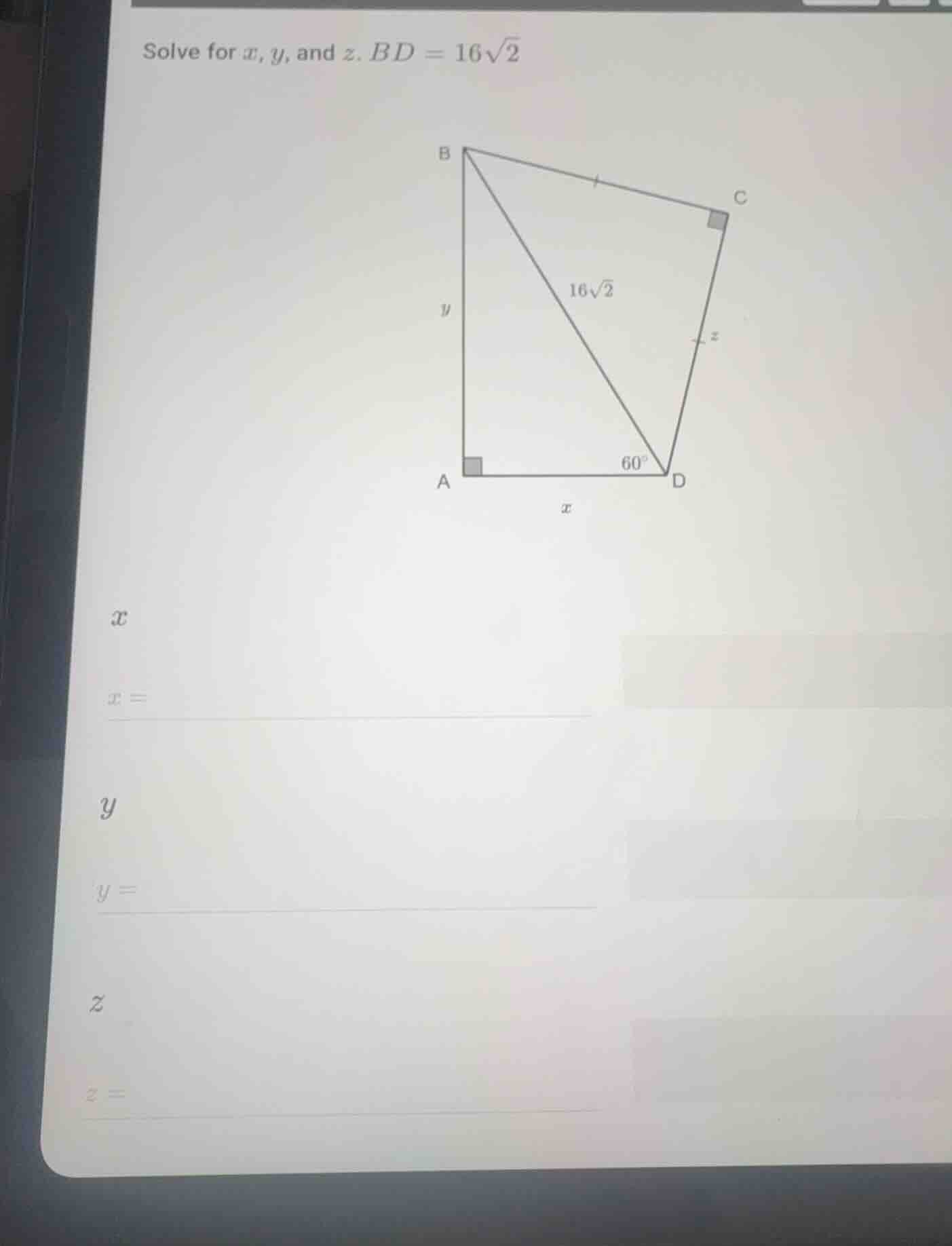 solve for (x), (y), and (z). (bd = 16sqrt{2}) (x) (x =) (y) (y =) (z) (…