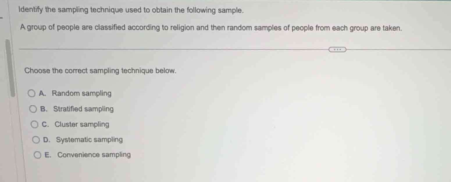 identify the sampling technique used to obtain the following sample. a …
