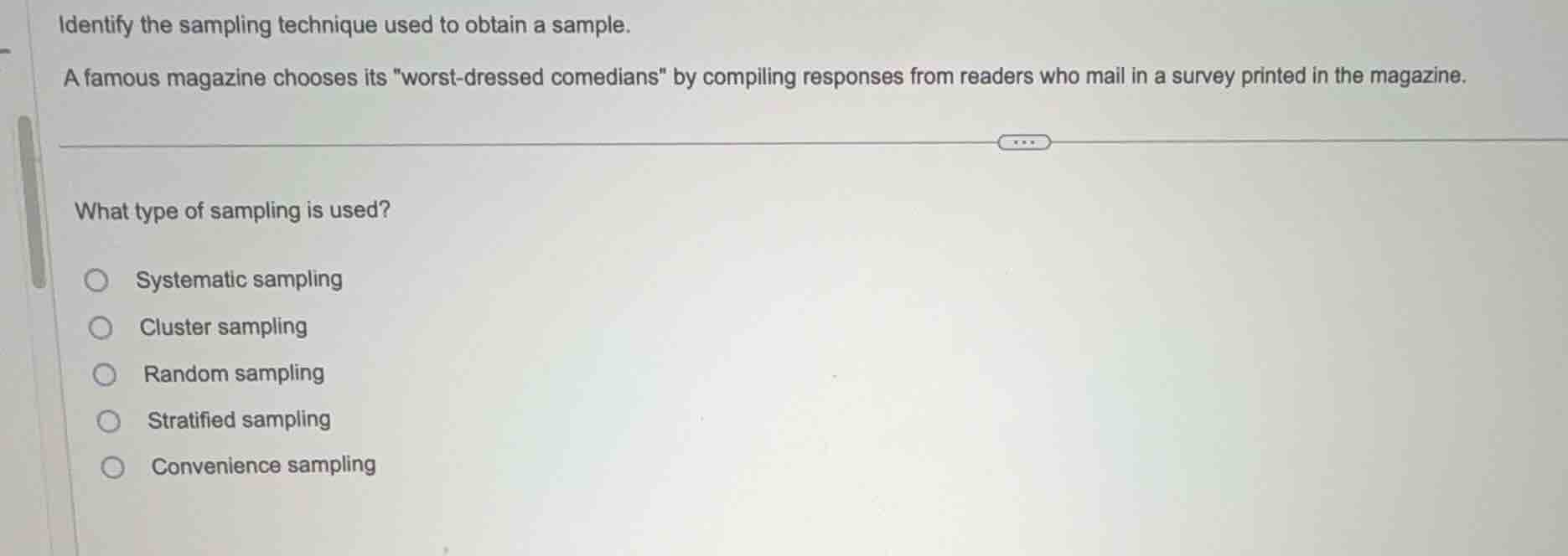 identify the sampling technique used to obtain a sample. a famous magaz…