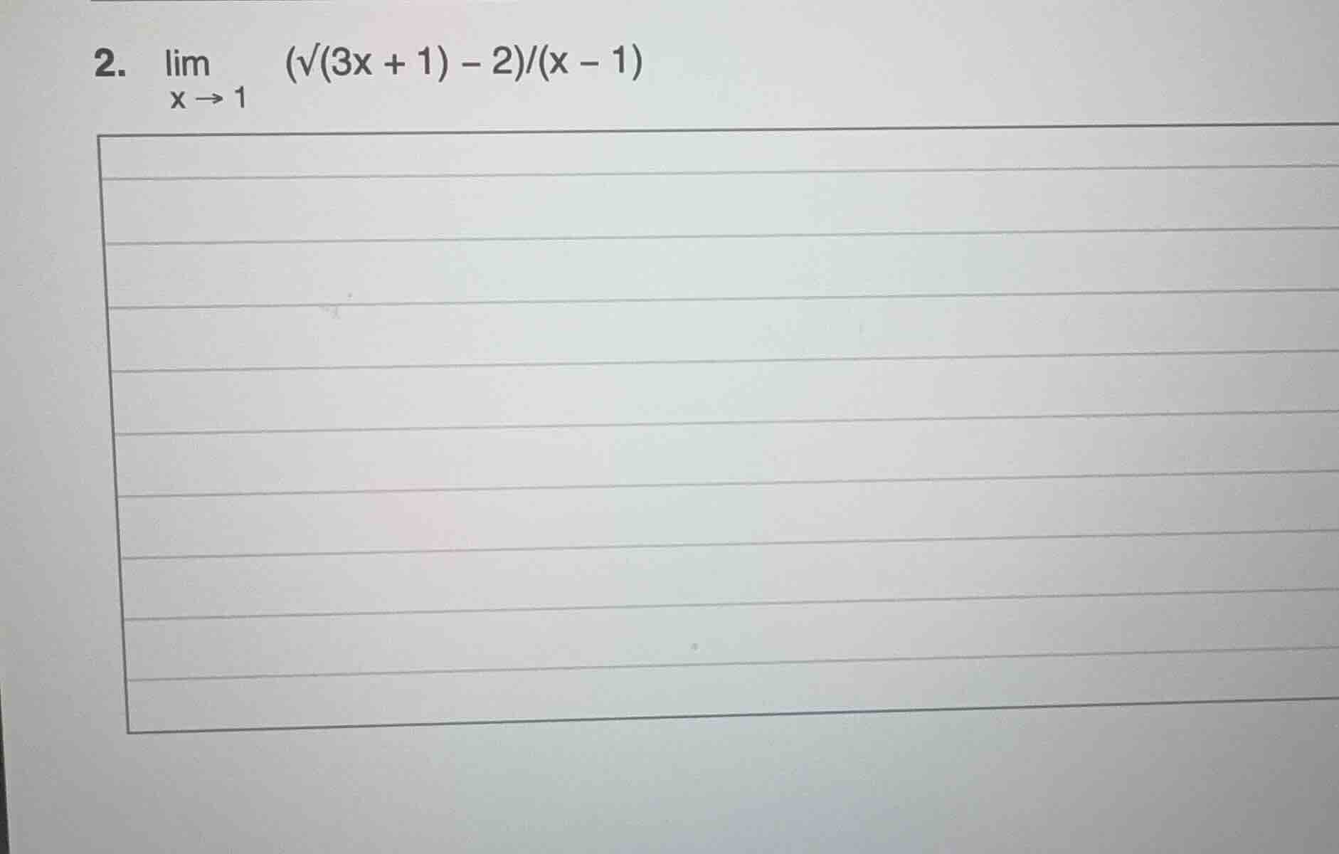2. \\(\\lim_{x \\to 1} \\frac{\\sqrt{3x + 1} - 2}{x - 1}\\)