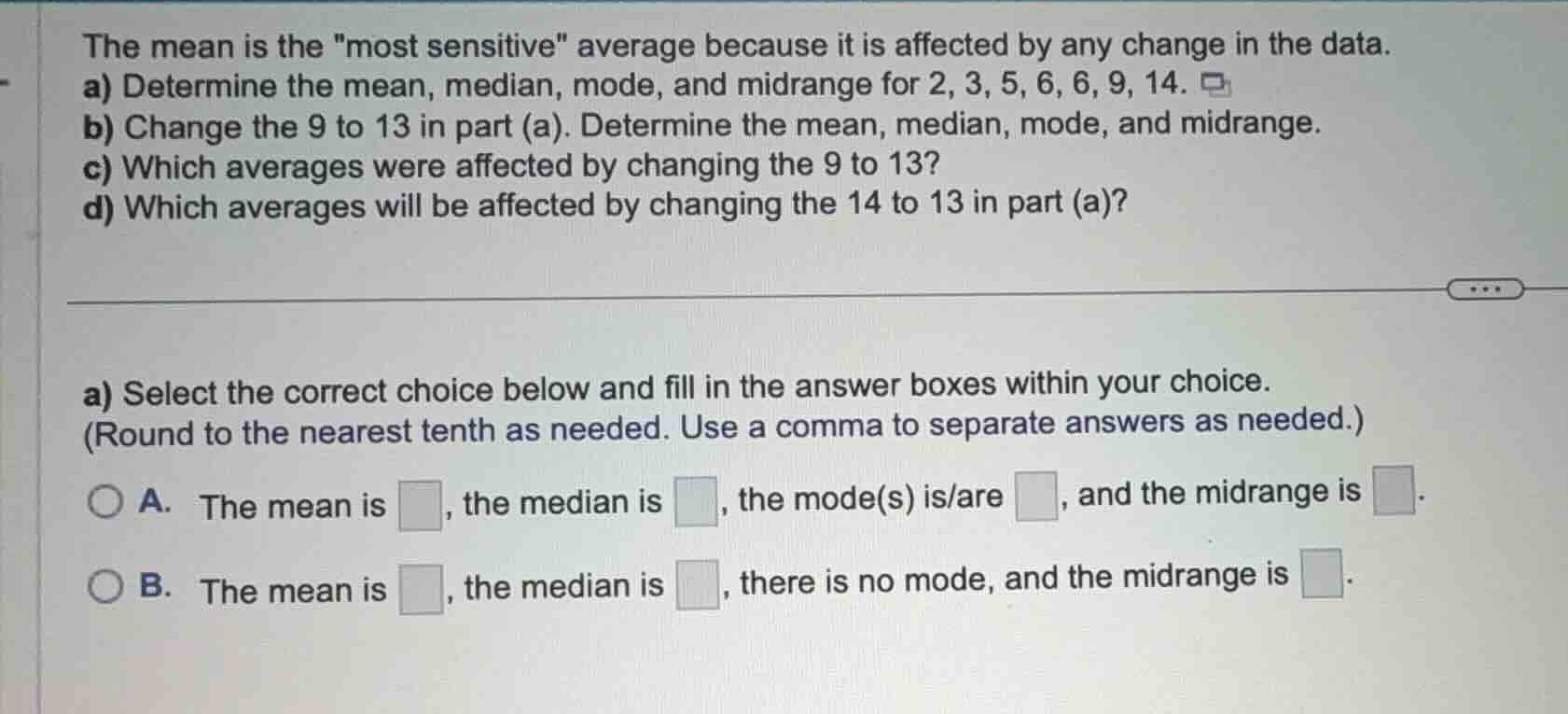 the mean is the \most sensitive\ average because it is affected by any …