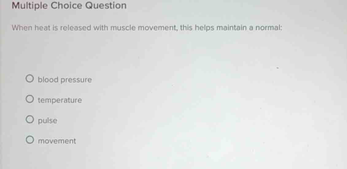 multiple choice question when heat is released with muscle movement, th…