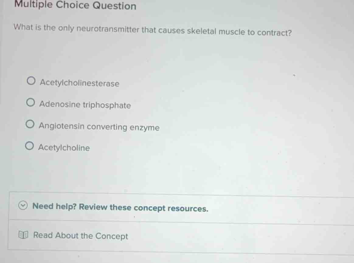 multiple choice question what is the only neurotransmitter that causes …