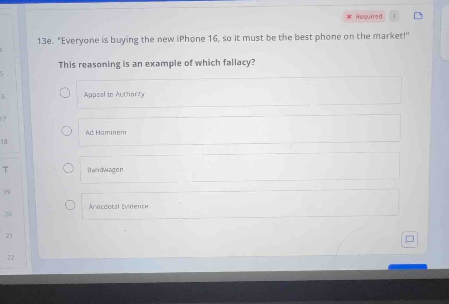 13e. \everyone is buying the new iphone 16, so it must be the best phon…
