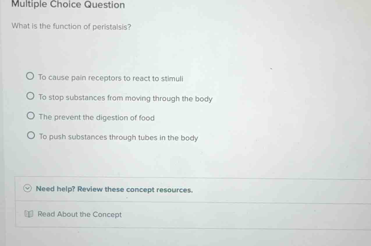 multiple choice question what is the function of peristalsis? to cause …