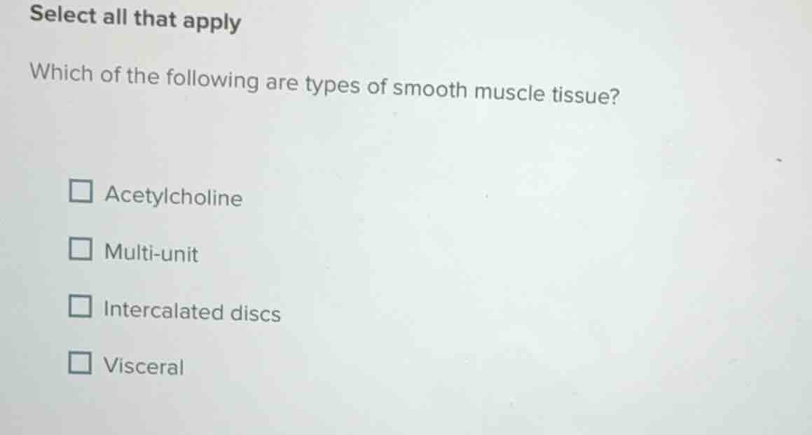 select all that apply which of the following are types of smooth muscle…