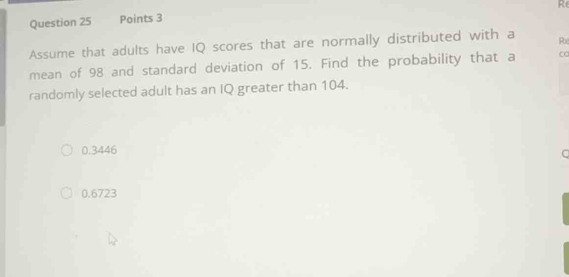 question 25 points 3 assume that adults have iq scores that are normall…