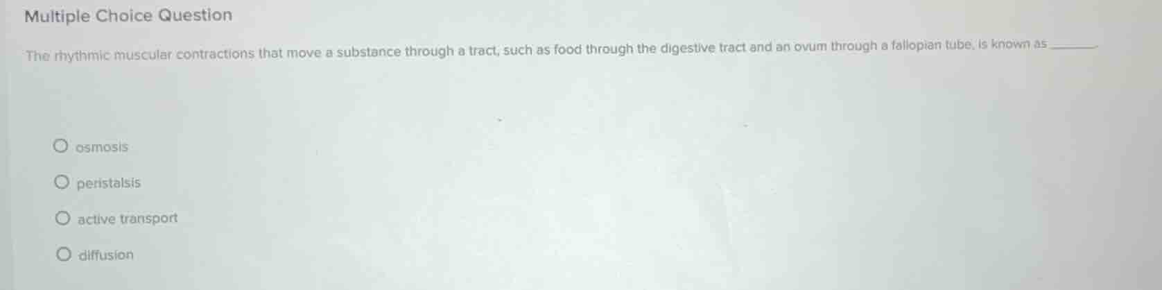 multiple choice question the rhythmic muscular contractions that move a…