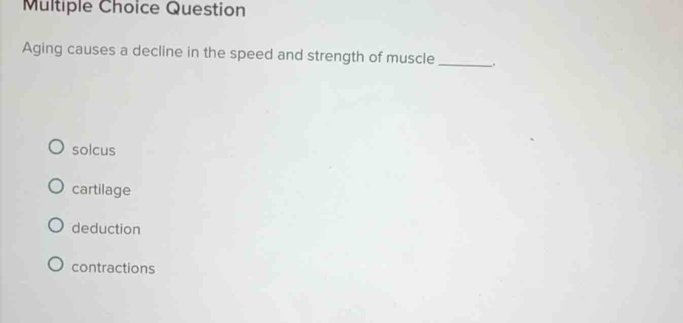 multiple choice question aging causes a decline in the speed and streng…