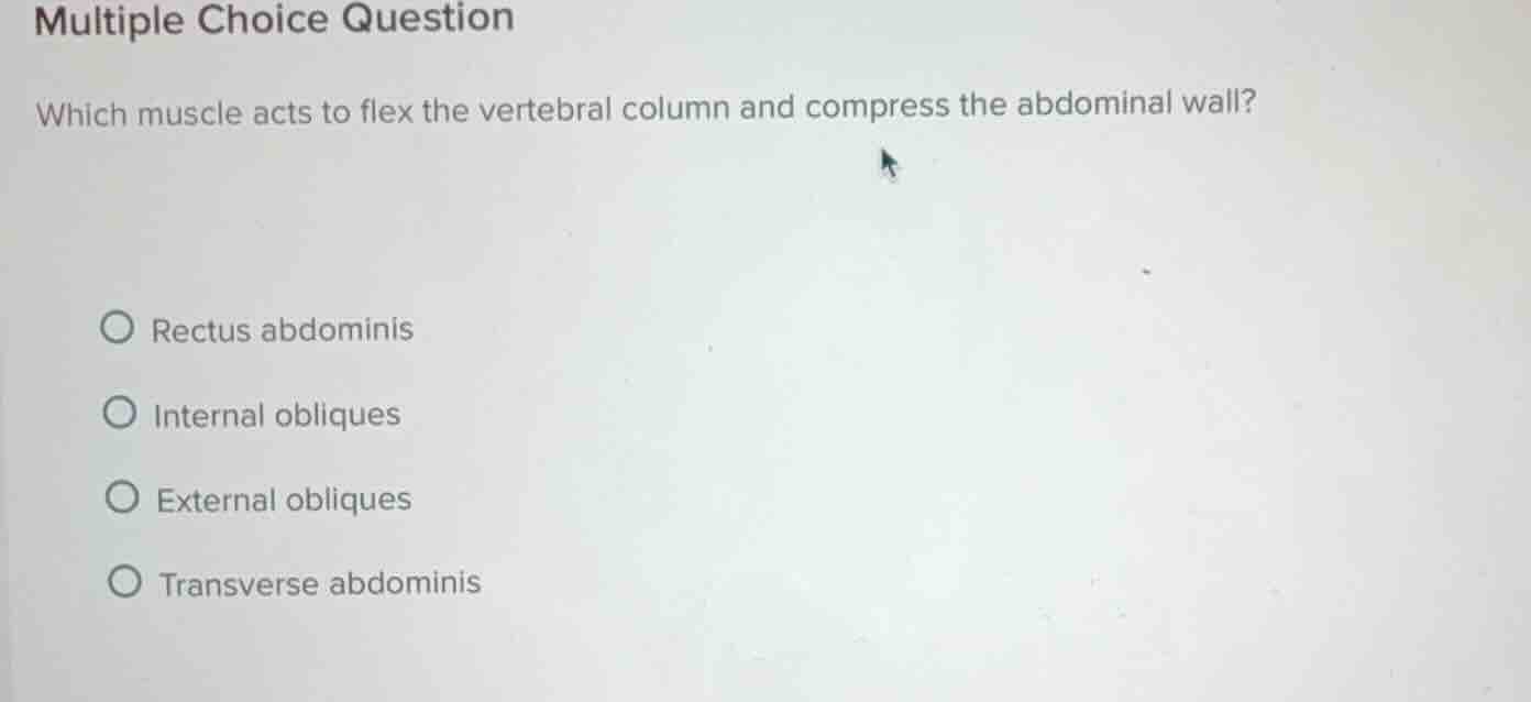 multiple choice question which muscle acts to flex the vertebral column…