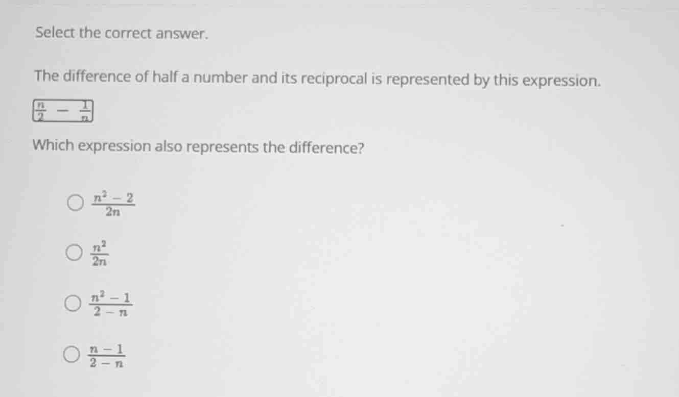 select the correct answer. the difference of half a number and its reci…