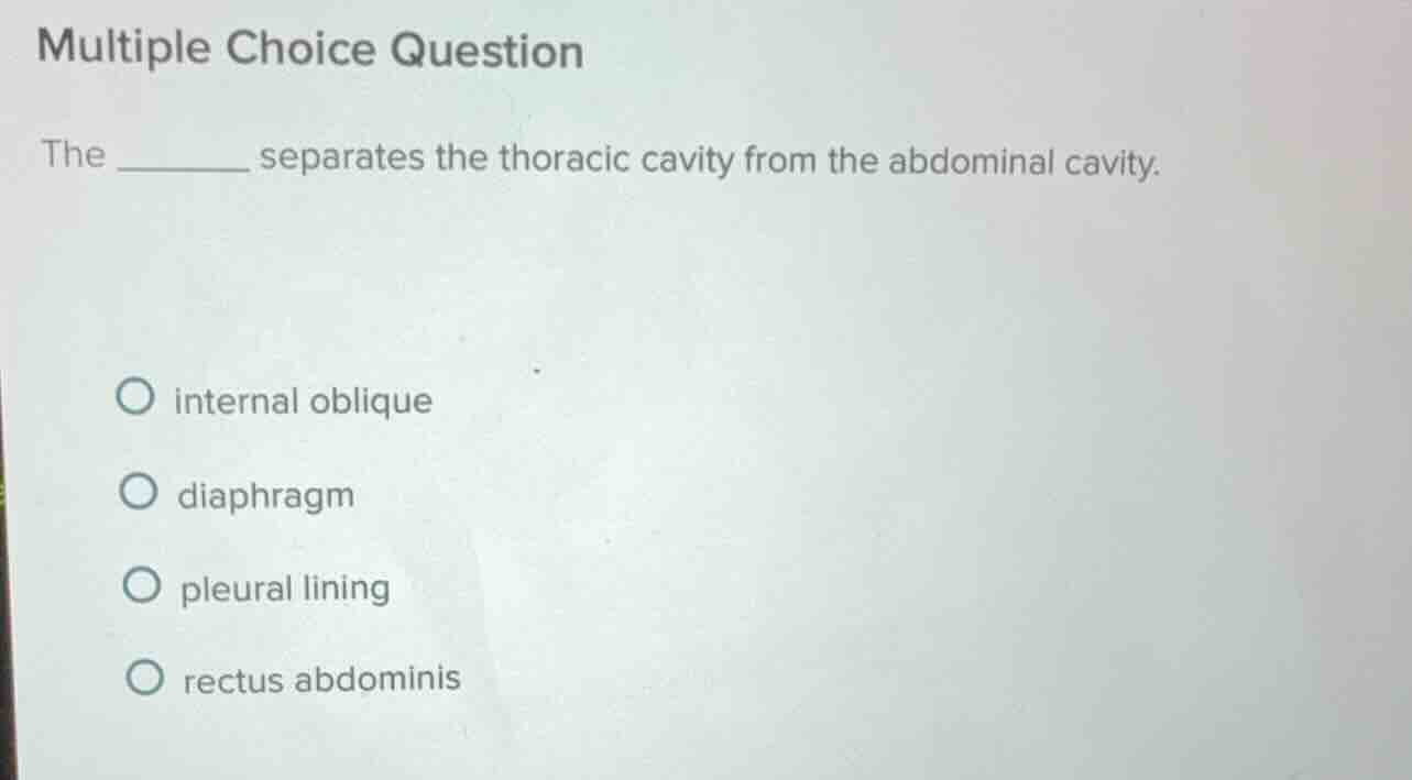 multiple choice question the ______ separates the thoracic cavity from …