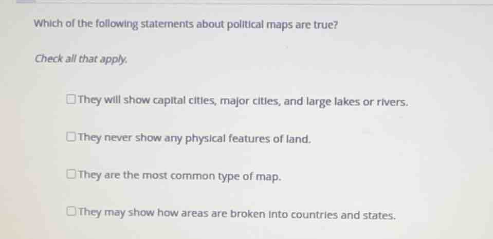 which of the following statements about political maps are true? check …