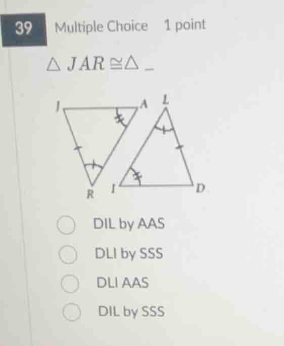 39 multiple choice 1 point \\(\\delta jar \\cong \\delta \\_\\) dil by …