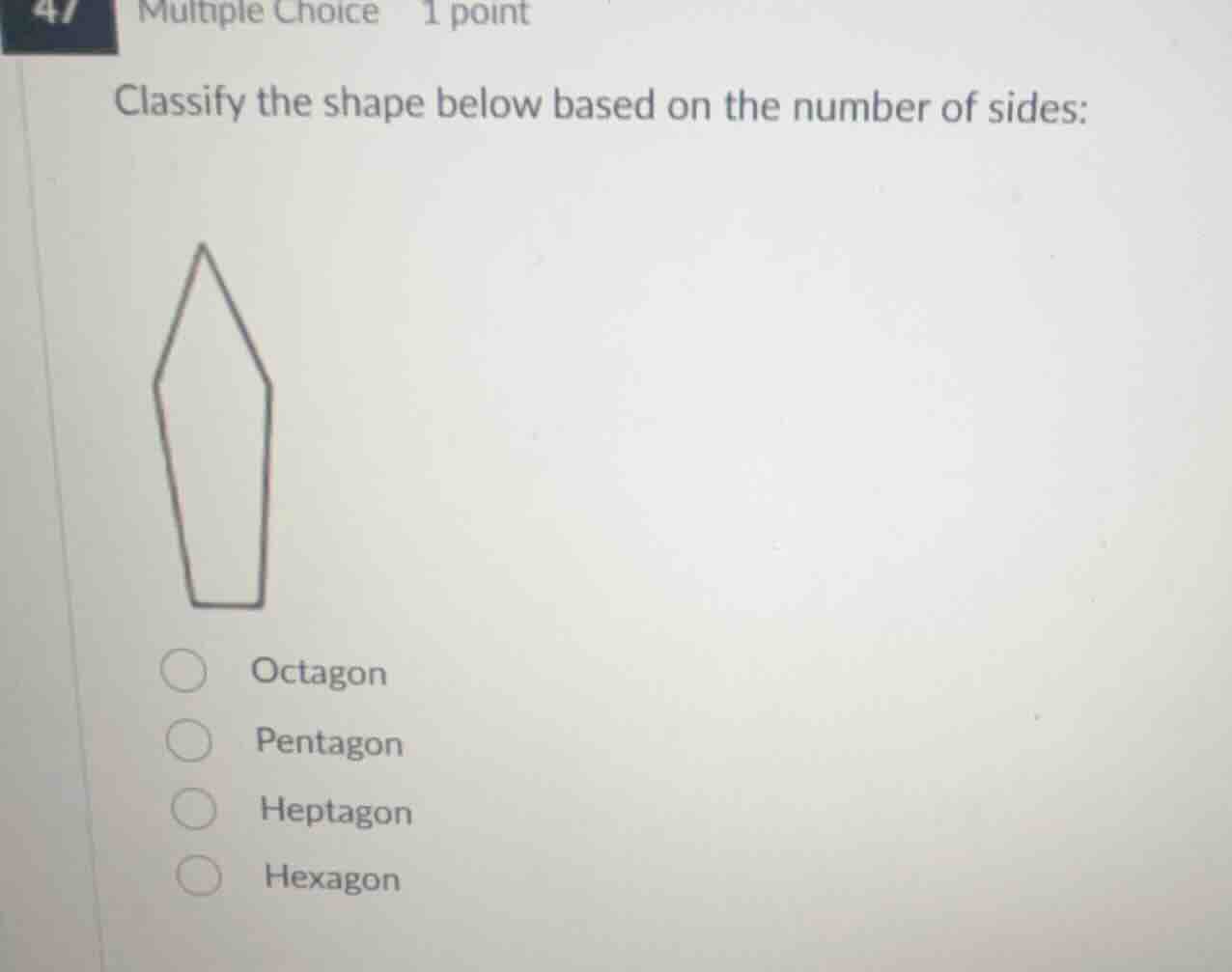 classify the shape below based on the number of sides: octagon pentagon…
