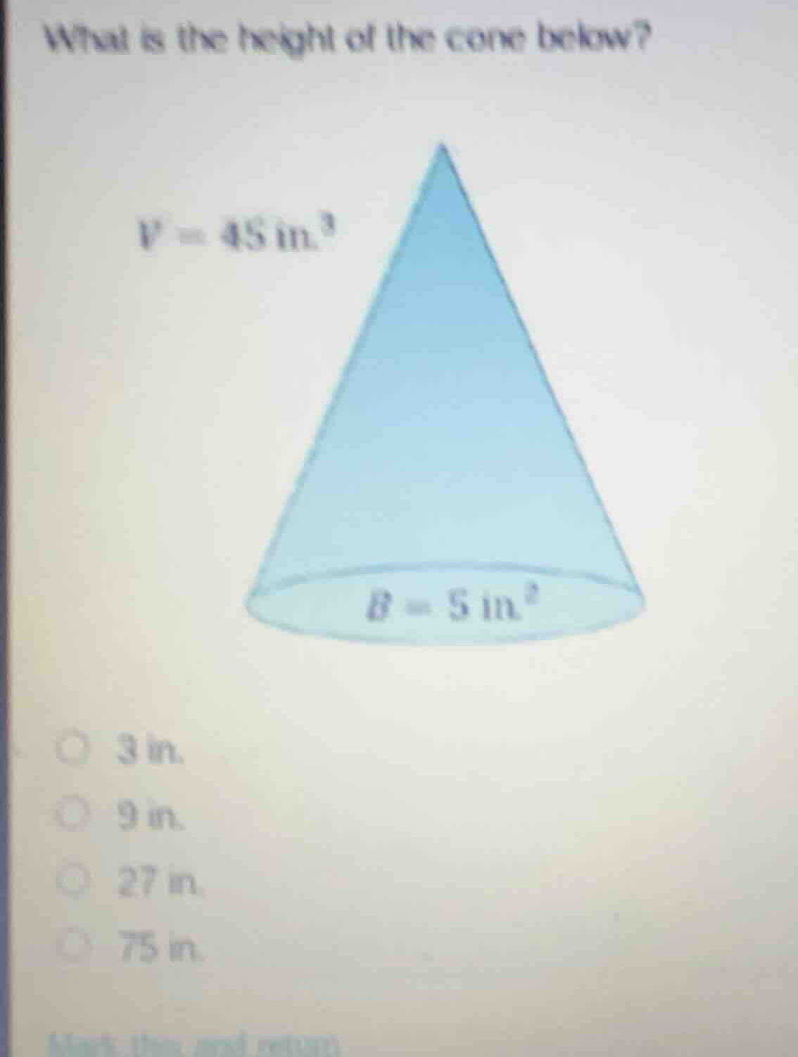 what is the height of the cone below? \\(v = 45\\text{ in.}^3\\) \\(b =…