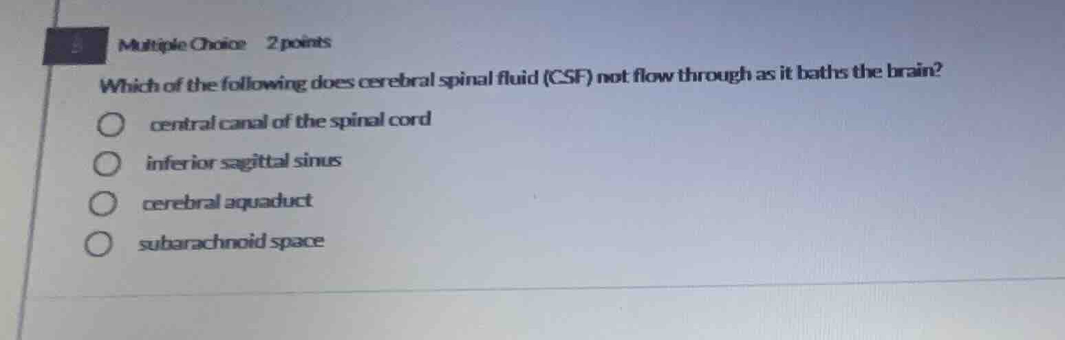 which of the following does cerebral spinal fluid (csf) not flow throug…
