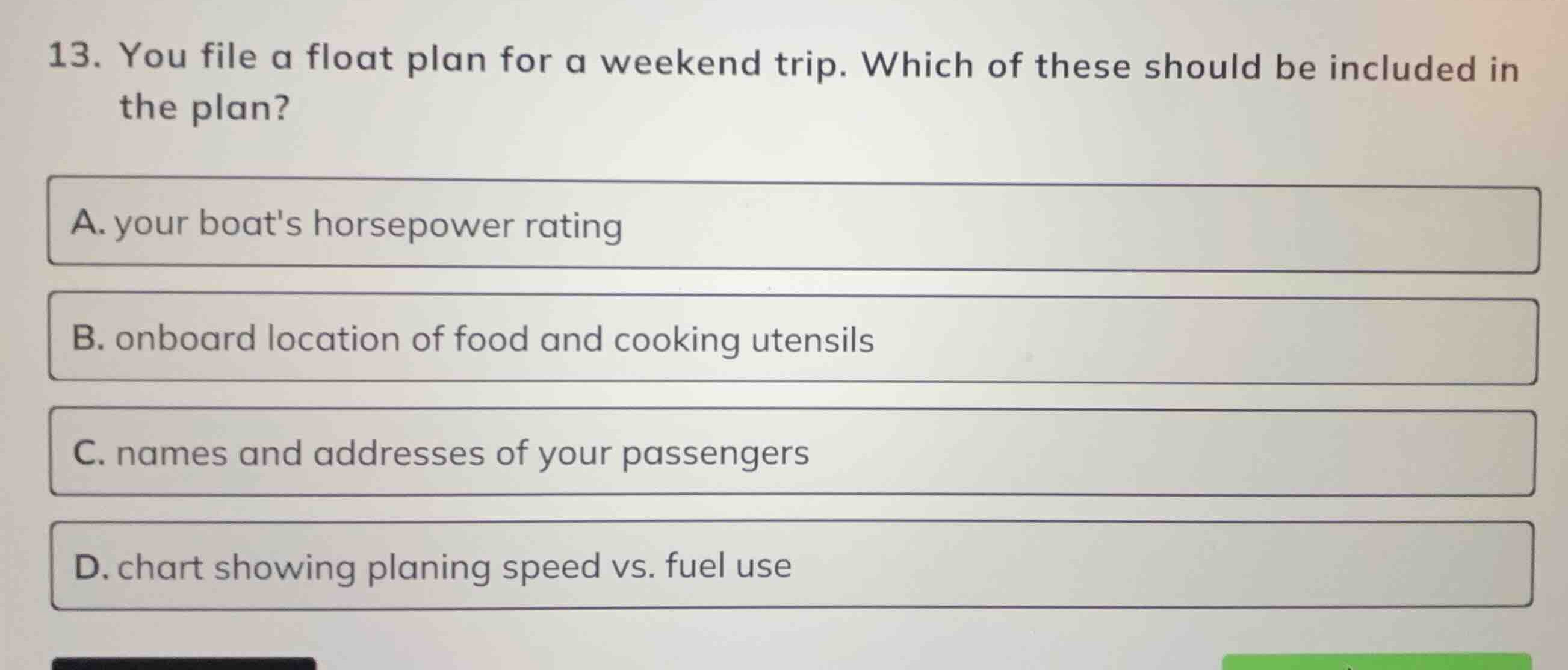 13. you file a float plan for a weekend trip. which of these should be …
