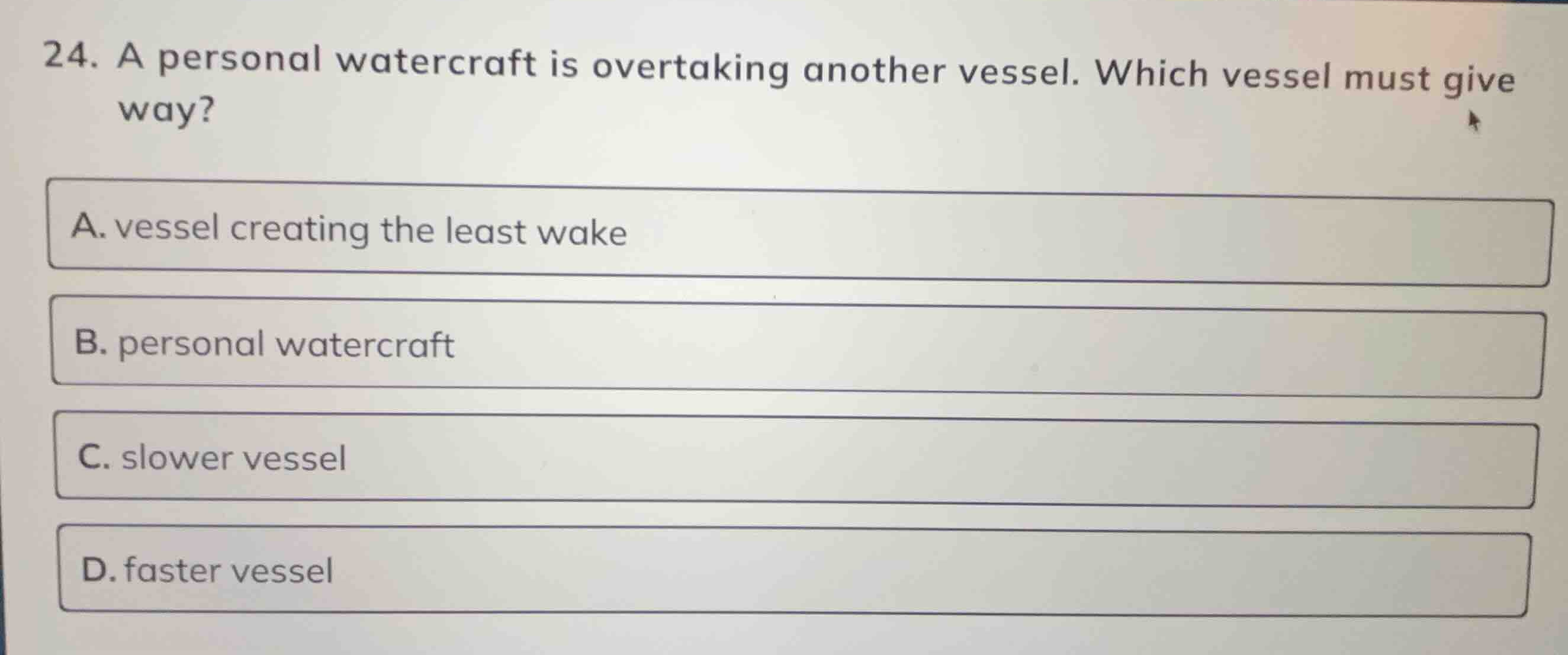 24. a personal watercraft is overtaking another vessel. which vessel mu…