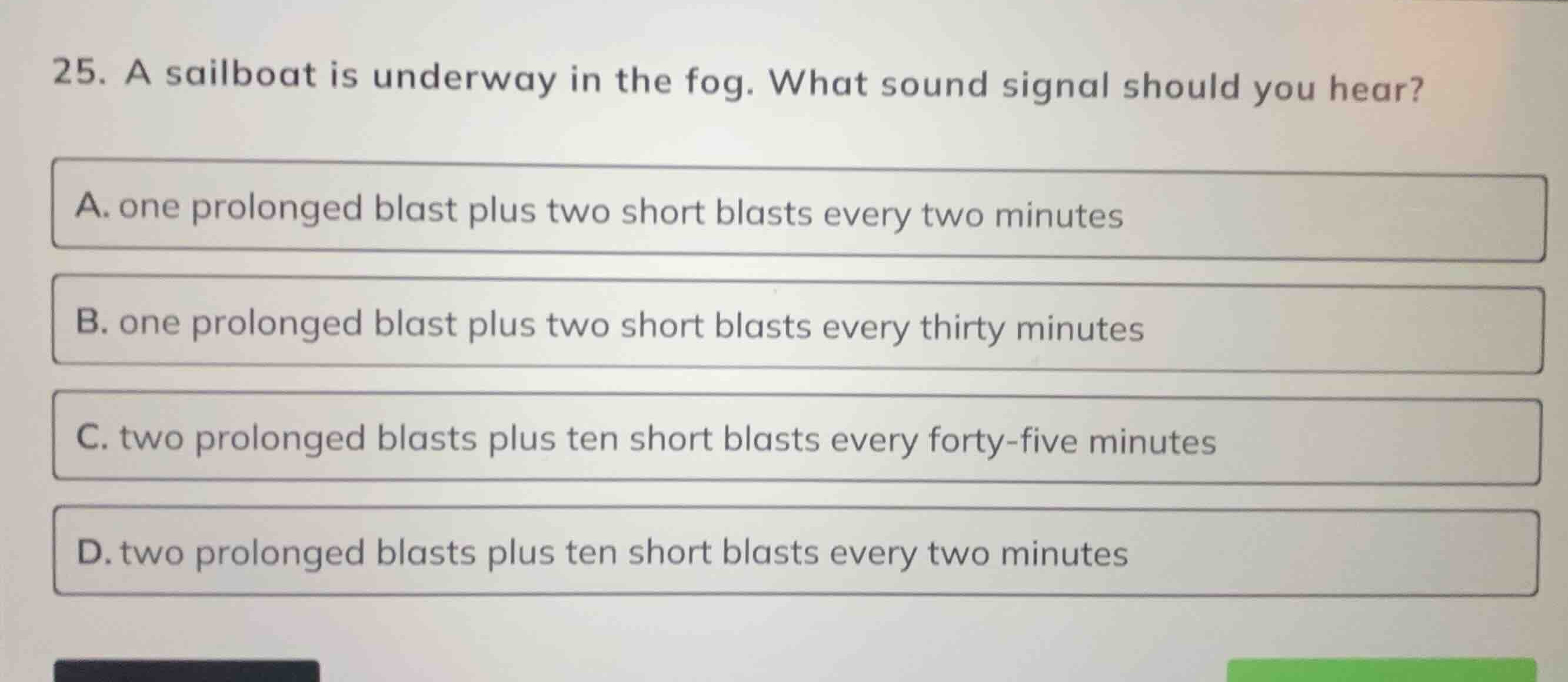 25. a sailboat is underway in the fog. what sound signal should you hea…