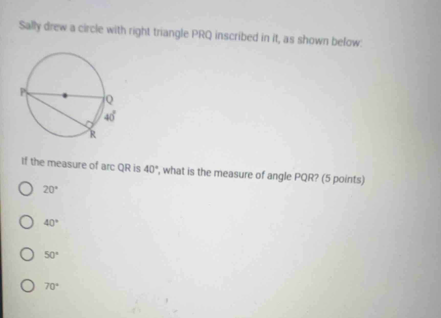 sally drew a circle with right triangle prq inscribed in it, as shown b…