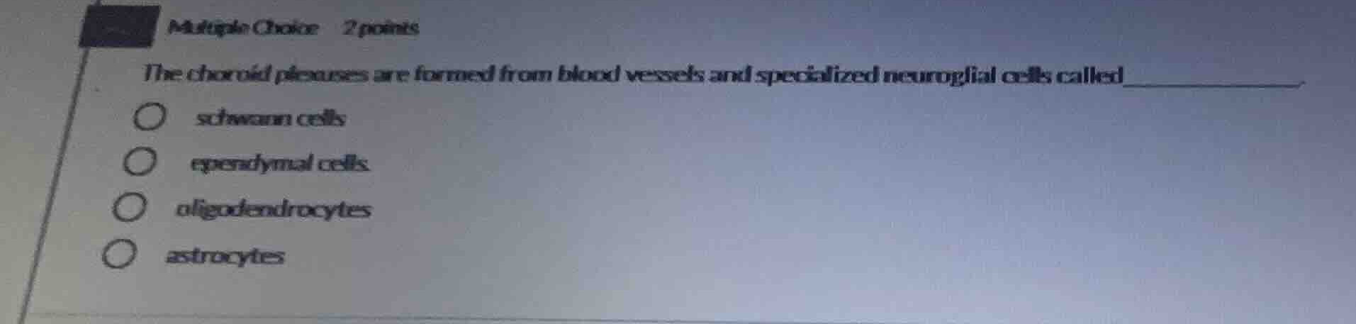 multiple choice 2 points the choroid plexuses are formed from blood ves…