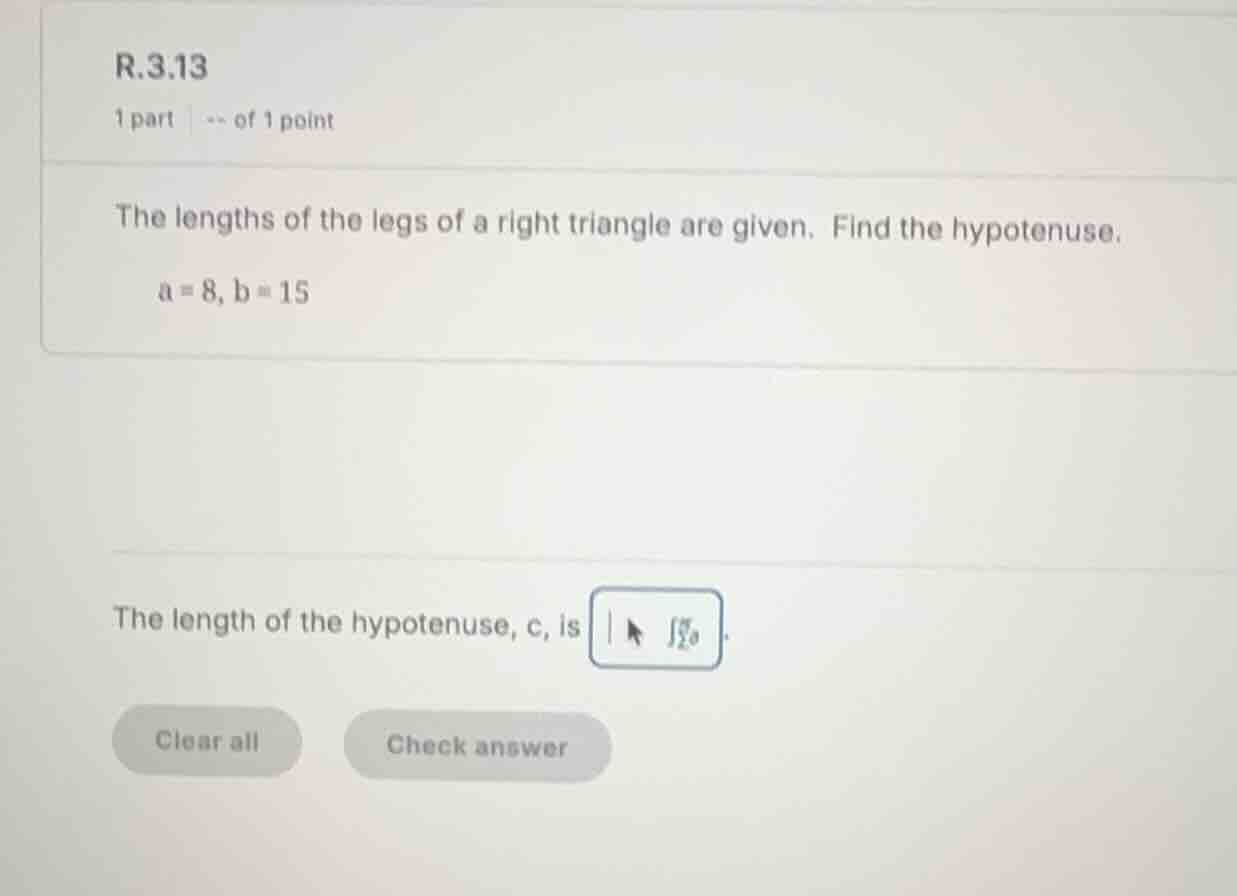 the lengths of the legs of a right triangle are given. find the hypoten…