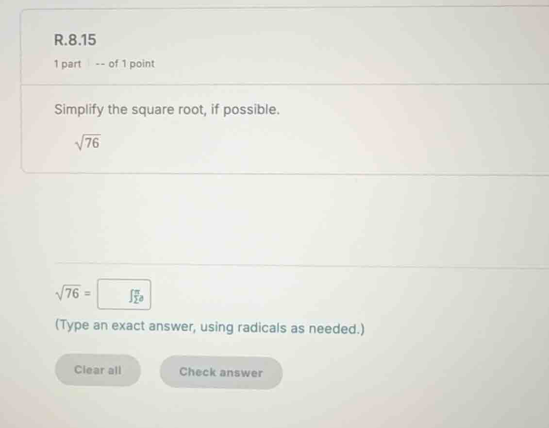 r.8.15 1 part -- of 1 point simplify the square root, if possible. \\(\…