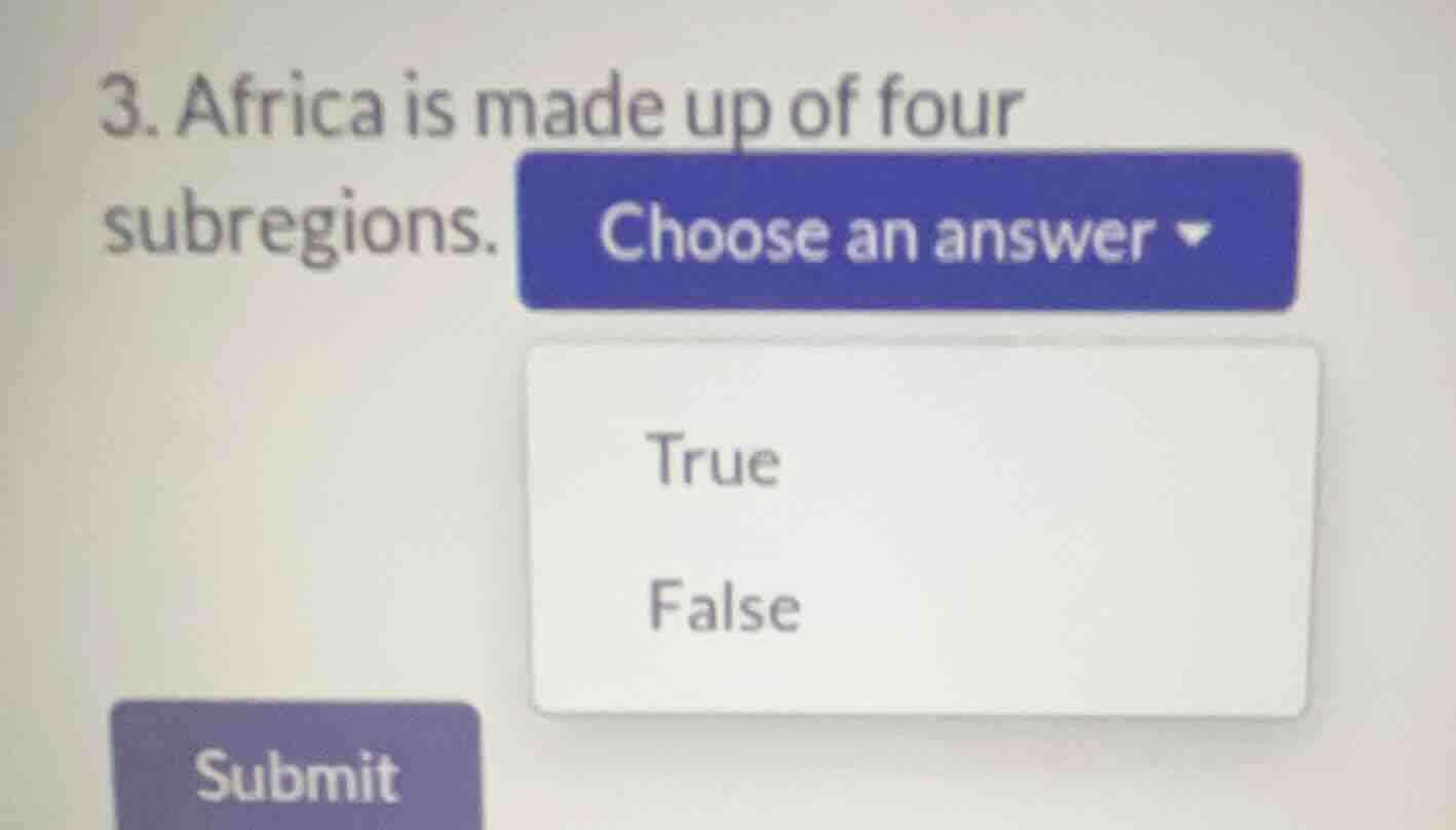 3. africa is made up of four subregions. choose an answer true false