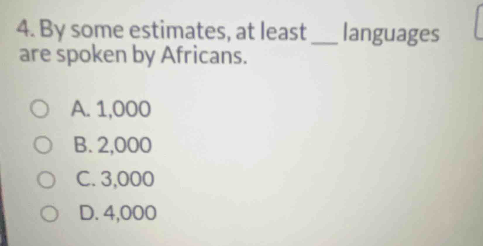 4. by some estimates, at least __ languages are spoken by africans. a. …