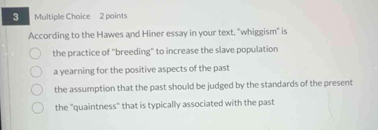 according to the hawes and hiner essay in your text, \whiggism\ is the …