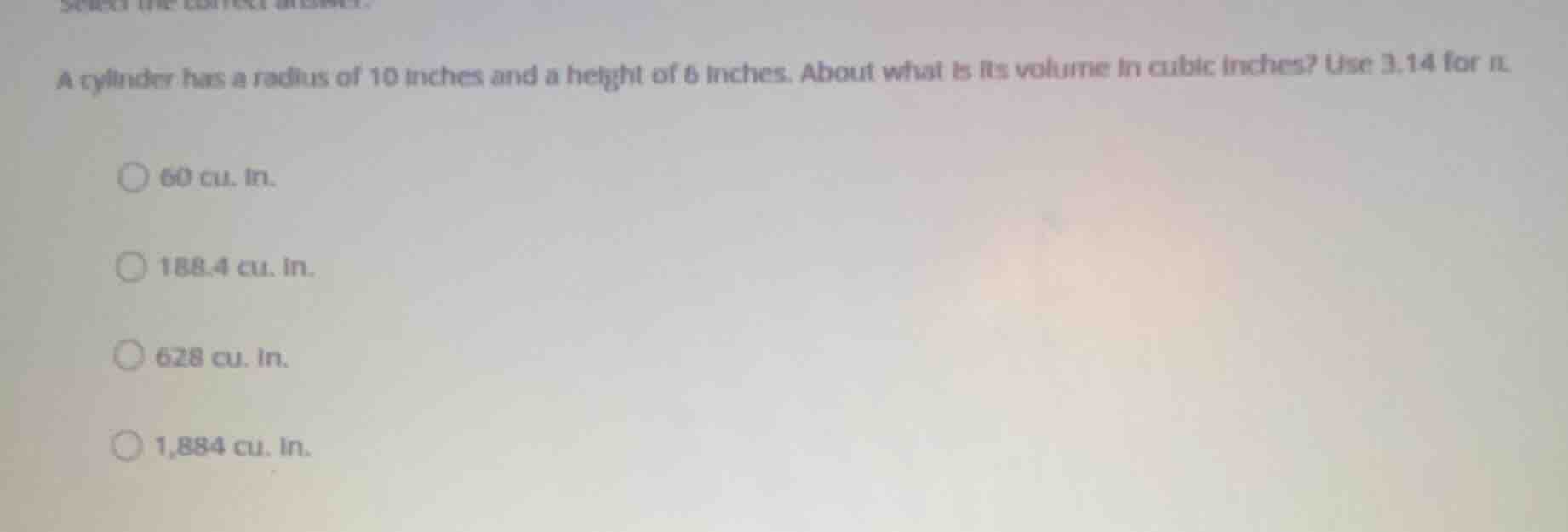 select the correct answer. a cylinder has a radius of 10 inches and a h…