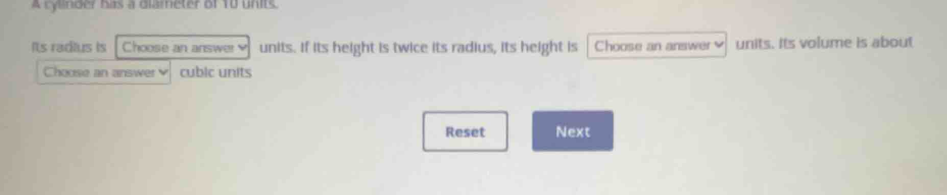 a cylinder has a diameter of 10 units. its radius is choose an answer u…