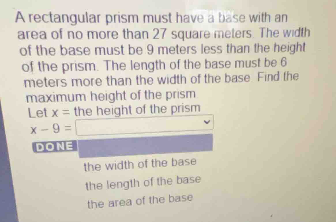 a rectangular prism must have a base with an area of no more than 27 sq…