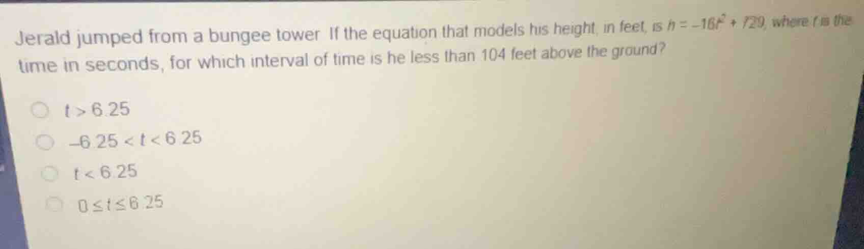jerald jumped from a bungee tower. if the equation that models his heig…