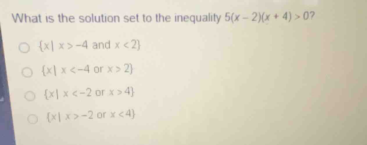 what is the solution set to the inequality \\(5(x - 2)(x + 4) > 0\\)? \…