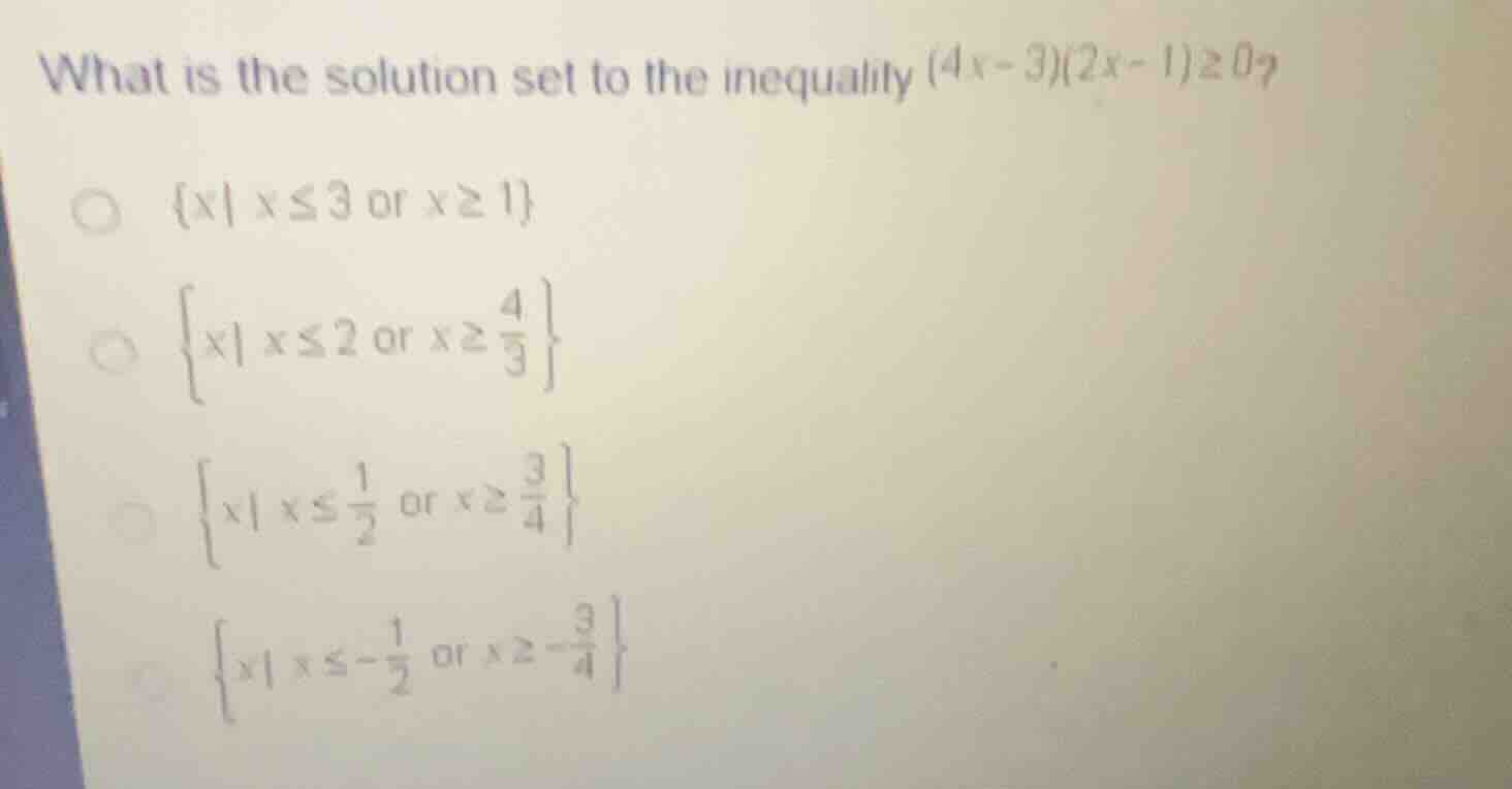 what is the solution set to the inequality \\((4x-3)(2x-1) \\ge 0\\)? *…