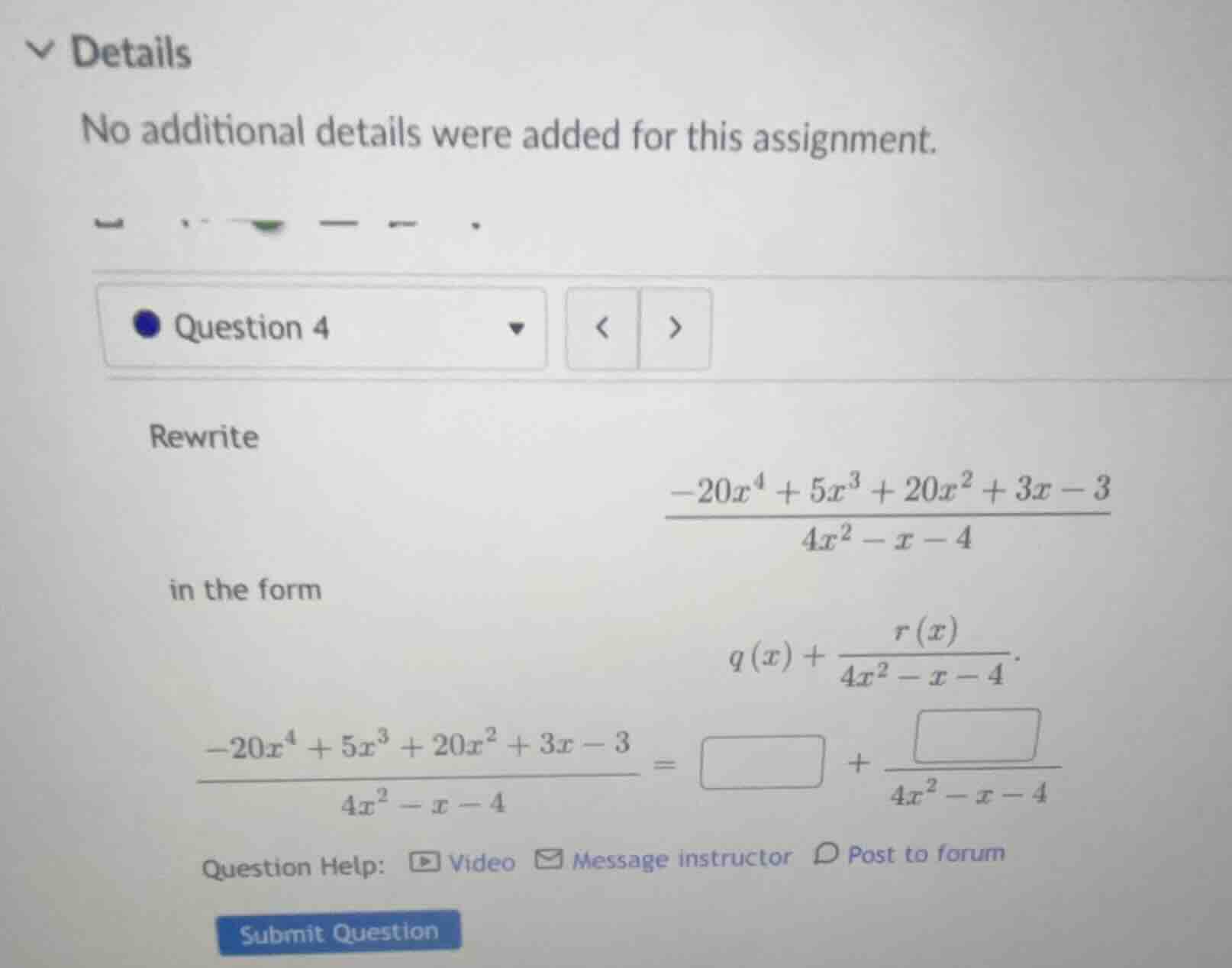 rewrite \\\\frac{-20x^4 + 5x^3 + 20x^2 + 3x - 3}{4x^2 - x - 4}\\ in the…