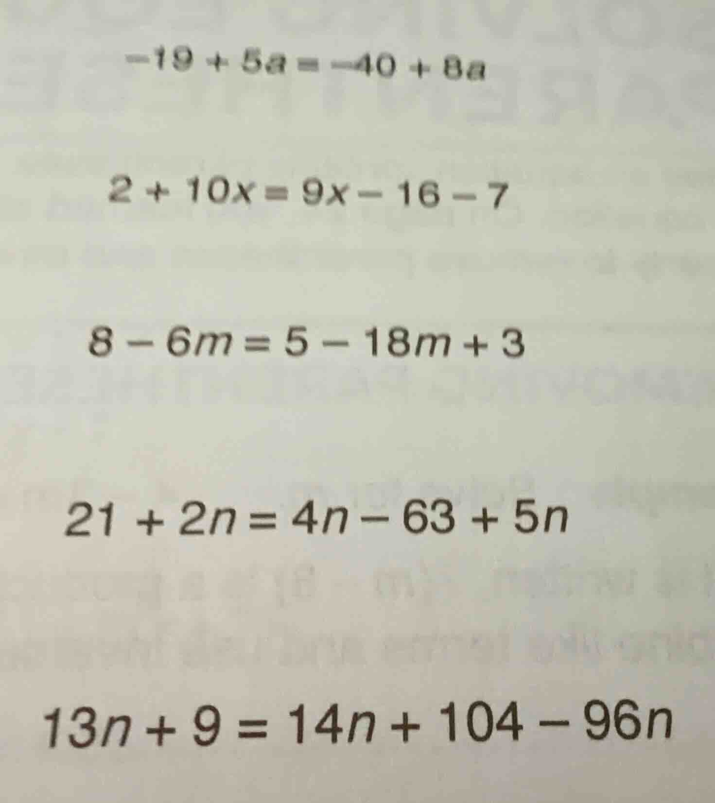 \\-19 + 5a = -40 + 8a\\ \\2 + 10x = 9x - 16 - 7\\ \\8 - 6m = 5 - 18m + …