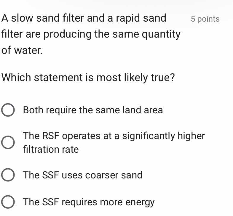a slow sand filter and a rapid sand filter are producing the same quant…