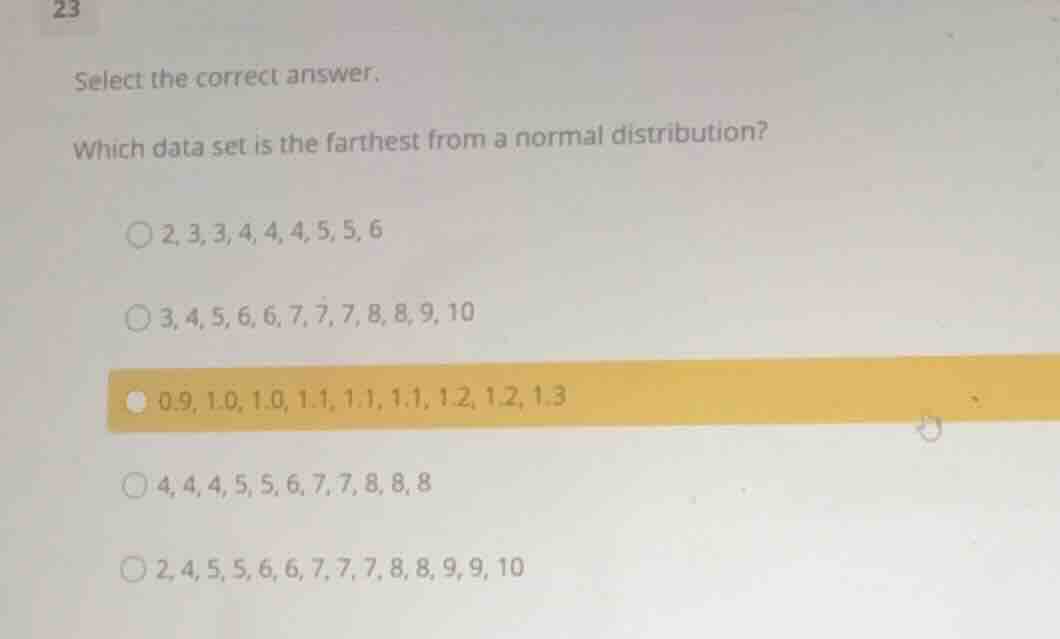 select the correct answer. which data set is the farthest from a normal…