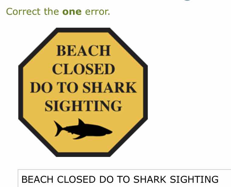 correct the one error. beach closed do to shark sighting
