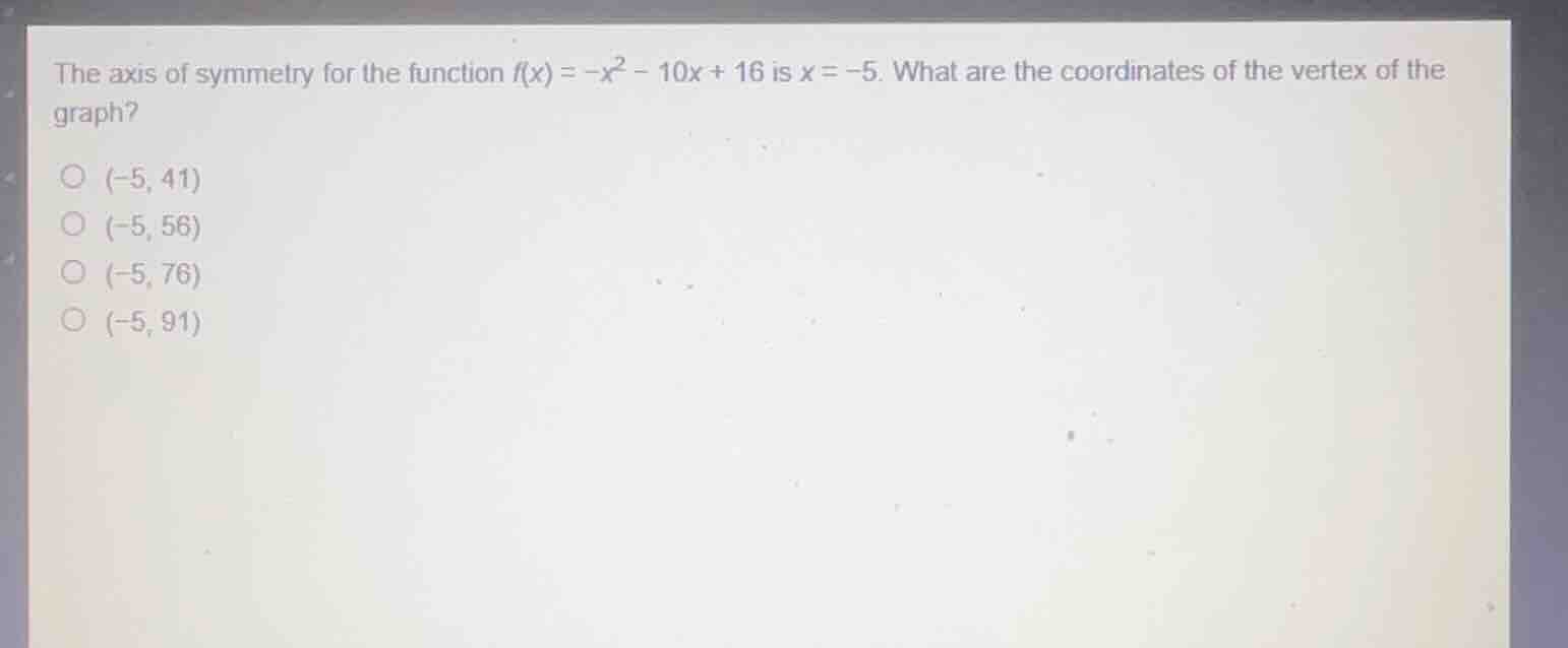 the axis of symmetry for the function \\(f(x) = -x^2 - 10x + 16\\) is \…