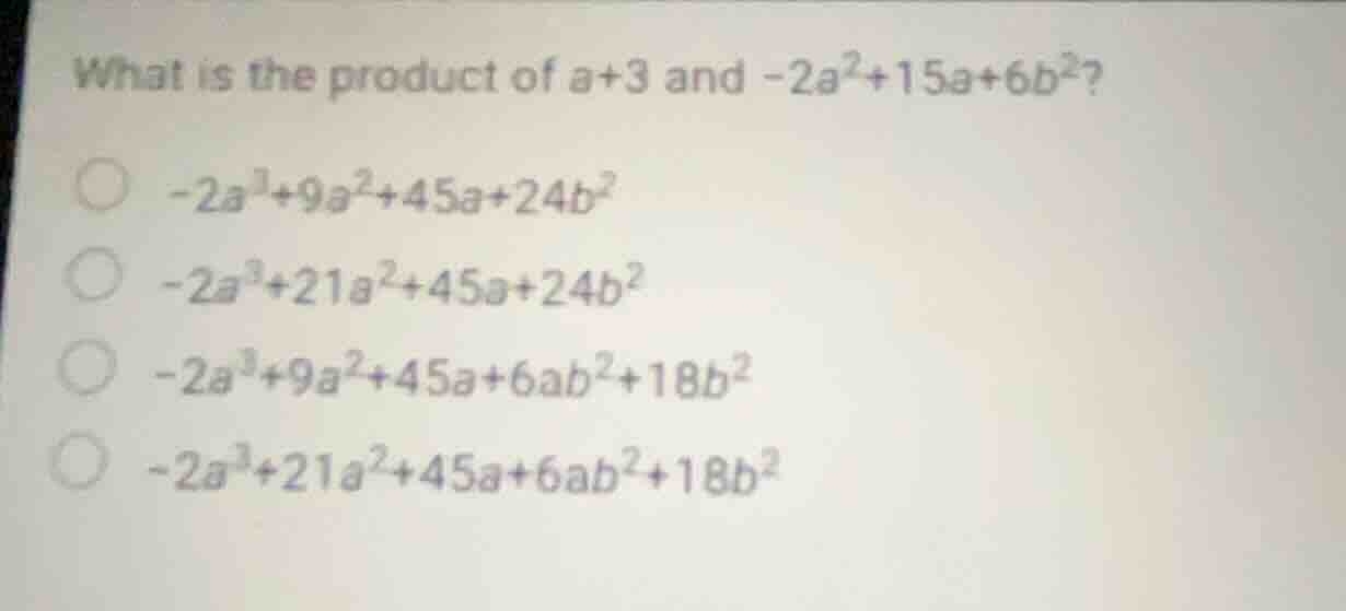 what is the product of \\(a+3\\) and \\(-2a^2+15a+6b^2\\)? \\(-2a^3+9a^…
