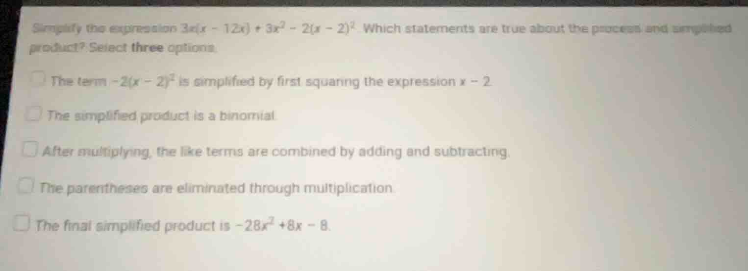 simplify the expression (3x(x - 12x) + 3x^2 - 2(x - 2)^2). which statem…